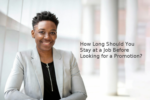 How Long Should You Stay at a Job Before Looking for a Promotion?
